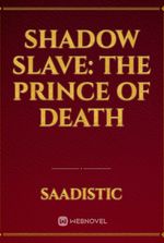 Shadow slave: The Prince of Death