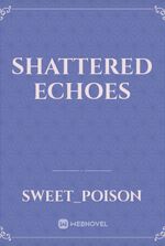 Shattered Echoes