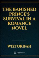 The Banished Prince's Survival in a Romance Novel