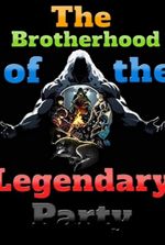 The Brotherhood of the Legendary Party