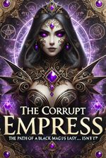 The corrupt Empress: The Path of a Black magus is SO easy …isn’t ?