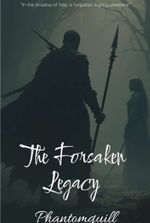 The Forsaken Legacy