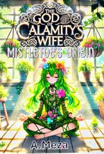 The God of calamity’s wife: Mistletoe’s Origin