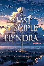 The Last Disciple of Elyndra