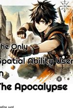 The Only Spatial Ability User In The Apocalypse