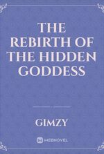 The Rebirth of The Hidden Goddess