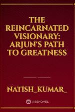 The Reincarnated Visionary: Arjun's Path to Greatness