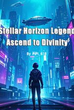 The Stellar Horizon Legend: Ascend to Divinity