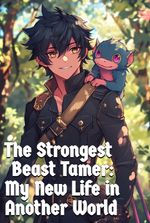 The Strongest Beast Tamer: My New Life in Another World