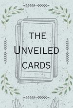 The Unveiled Cards