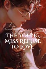 The Young Miss Refuse To Love