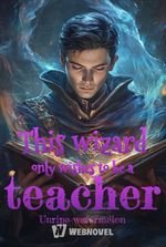 This wizard only wishes to be a teacher