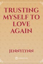 Trusting Myself To Love Again