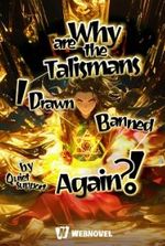 Why are the Talismans I Drawn Banned Again?!