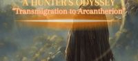 A Hunter's Odyssey: Transmigration to Arcantherion