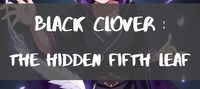 Black Clover: Hidden Fifth Leaf