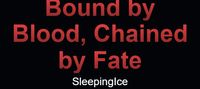 Bound by Blood, Chained by Fate