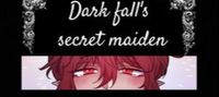 Dark fall's secret maiden