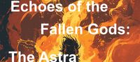 Echoes of the Fallen Gods: The Astra System