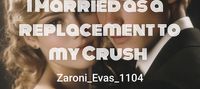 I Married as a replacement to my Crush