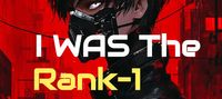 I WAS The Rank–1 Hero