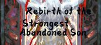 Rebirth of the Strongest Abandoned Son